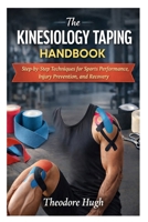 The Kinesiology Taping Handbook: Step-by-Step Techniques for Sports Performance, Injury Prevention, and Recovery B0GRHDYJVX Book Cover