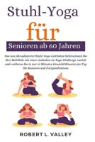Stuhl-Yoga für Senioren ab 60 Jahren: Das neu Aktualisierter Stuhl-Yoga-Leitfaden fürGewinnen Sie Ihre Mobilität mit einer einfachen 28-Tage-Challenge B0CV82CWPW Book Cover
