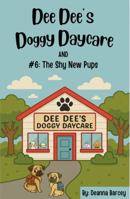 Dee Dee's Doggy Daycare: #6: The Shy New Pups B0GXYGQJ41 Book Cover