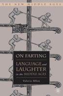 On Farting: Language and Laughter in the Middle Ages 0230100392 Book Cover