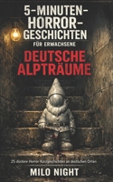 5-Minuten-Horrorgeschichten für Erwachsene: Deutsche Alpträume: 25 düstere Horror-Kurzgeschichten an deutschen Orten – Von Berlin bis Neuschwanstein (German Edition) B0GV44YPPN Book Cover