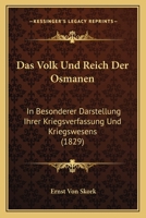 Das Volk Und Reich Der Osmanen: In Besonderer Darstellung Ihrer Kriegsverfassung Und Kriegswesens (1829) 1145206190 Book Cover