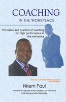 Coaching In The Workplace: Principles and practice of coaching for high performance in the workplace 1502796791 Book Cover