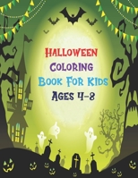 Halloween Coloring Book For Kids Ages 4-8: 100 Coloring Pages for Preschoolers, Toddlers,Children.Halloween Designs Including Witches, Ghosts,Haunted Houses B08N9JBS3F Book Cover