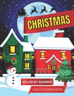 CHRISMAS COLOR BY NUMBER ADULT COLORING BOOK B0BJYGHZP8 Book Cover