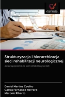 Strukturyzacja i hierarchizacja sieci rehabilitacji neurologicznej: Nowe spojrzenie na sieć rehabilitacji w SUS 6202629800 Book Cover