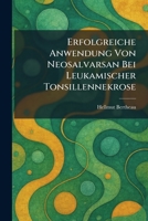 Erfolgreiche Anwendung von Neosalvarsan bei leukamischer Tonsillennekrose (German Edition) 1025634853 Book Cover