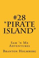 #28 "Pirate Island": Sam 'n Me(TM) adventure books 1494495279 Book Cover