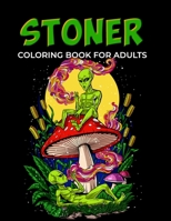 Stoner Coloring Book For Adults: Trippy Advisor Coloring Book - The Stoner's Psychedelic Coloring Book! B08XGSTRT7 Book Cover