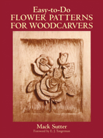 Easy-to-Do Flower Patterns for Woodcarvers 048626520X Book Cover
