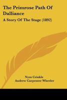 The Primrose Path Of Dalliance: A Story Of The Stage 116721904X Book Cover