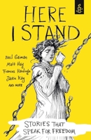 Here I Stand: Stories That Speak For Freedom 1406373648 Book Cover