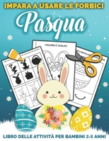 Pasqua Impara A Usare Le Forbici: Libro delle attività per bambini 2-5 anni per imparare a tagliare, incollare e colorare B08VYFJVM9 Book Cover