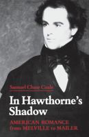 In Hawthorne's Shadow: American Romance from Melville to Mailer 0813151740 Book Cover