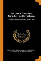 Corporate Structure, Liquidity, and Investment: Evidence From Japanese Panel Data 1016854994 Book Cover