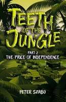 Teeth of the Jungle: The Price of Independence 176379590X Book Cover