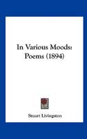 In Various Moods: Poems 1164680188 Book Cover