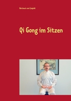 Qi Gong im Sitzen: Für Büroarbeiter, Geh- und Stehbehinderte und andere (German Edition) 3750424691 Book Cover