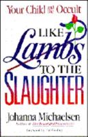 Like Lambs to the Slaughter - Your Child and the Occult 0890816174 Book Cover