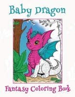 Baby Dragon Fantasy Coloring Book B0BW2C71N2 Book Cover