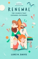 Renewal: The Church That Expands Outward 1527109933 Book Cover