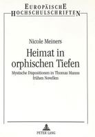 Heimat in Orphischen Tiefen: Mystische Dispositionen in Thomas Manns Fruehen Novellen 3631316240 Book Cover