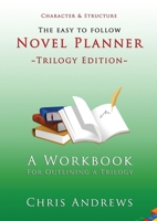 Novel Planner: Trilogy Edition: A Workbook for Outlining Trilogies 1925803112 Book Cover