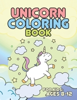 Unicorn Coloring Book for Kids Ages 8-12: Cute Girls Unicorns Gifts 1695605098 Book Cover