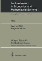 Unique Solutions for Strategic Games: Equilibrium Selection Based on Resistance Avoidance (Lecture Notes in Economics and Mathematical Systems) 3540509747 Book Cover