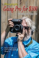 Going Pro for $500: Revisiting the Nikon D2x 1329634829 Book Cover