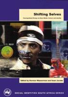 Shifting Selves: Post-Apartheid Essays on Mass Media, Culture and Identity (Social Identities South Africa Series) 0795701640 Book Cover