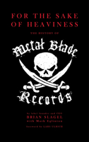 For The Sake of Heaviness: The History of Metal Blade Records 1947026003 Book Cover