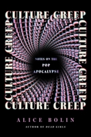 Culture Creep: Essays on the Pop Apocalypse 0063440520 Book Cover