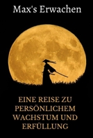 Max's Erwachen: Eine Reise zu persönlichem Wachstum und Erfüllung (German Edition) B0CPJM4HKL Book Cover