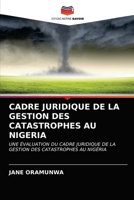 CADRE JURIDIQUE DE LA GESTION DES CATASTROPHES AU NIGERIA: UNE ÉVALUATION DU CADRE JURIDIQUE DE LA GESTION DES CATASTROPHES AU NIGÉRIA 6203663646 Book Cover