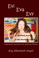 Evi, Eva, Evy: A Spiritual Journey to the American Dream 1471731928 Book Cover