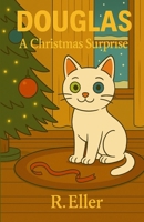 Douglas: A Christmas Surprise (Douglas the cat) B0G4CPFSDV Book Cover