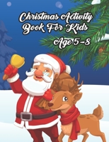 Christmas Activity Book for Kids Age 5-8: Christmas Festive Activity Coloring Book for Young Kids Girls and Boys for Learning Word Spelling Maze games and Sudoku Games B08P29K7SH Book Cover