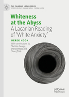 Whiteness at the Abyss: A Lacanian Reading of 'White Anxiety' 3031785088 Book Cover