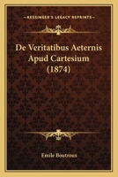 De Veritatibus Aeternis Apud Cartesium (1874) 1245846329 Book Cover