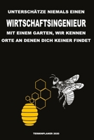 Unterschätze niemals einen Wirtschaftsingenieur mit einem Garten, wir kennen Orte an denen dich keiner findet - Terminplaner 2020: Organisator für ... zum Planen und Organisieren (German Edition) 167099757X Book Cover