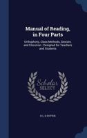 Manual of reading, in four parts: orthophony, class methods, gesture, and elocution. Designed for teachers and students 9353977282 Book Cover