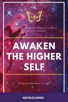 Awaken The Higher Self: Bringing Darkness to Light B084Z4MTVQ Book Cover