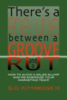 There's a Fine Line Between a Groove and a Rut: How to Avoid a Sales Slump and Re-Energize Your Marketing Team 0976530449 Book Cover