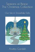 Seasons of Peace - Christmas Collection: Our Life in Snowflake Falls 1979561168 Book Cover