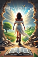 TRIUNFO ENTRE RUINAS (Spanish Edition) B0F1GMCSY3 Book Cover
