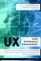 UX User Experience Management - Anwendung eines Usability Engineering Lifecycles: Konzepte und Methoden zur ingenieurmäßigen Herstellung von ... bzw. Gebrauchstauglichkeit B08VR9FDFG Book Cover