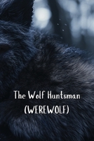 The Wolf Huntsman (WEREWOLF) B0DRL82X47 Book Cover