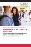 Adolescencia en busca de Identidad: Sustancias psicoactivas presentes en en los jóvenes; comunidad vulnerada por la violencia y el desplazamiento 6202127848 Book Cover