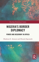Nigeria's Border Diplomacy: Power and Hegemony in Africa (Routledge Borderlands Studies) 103250028X Book Cover